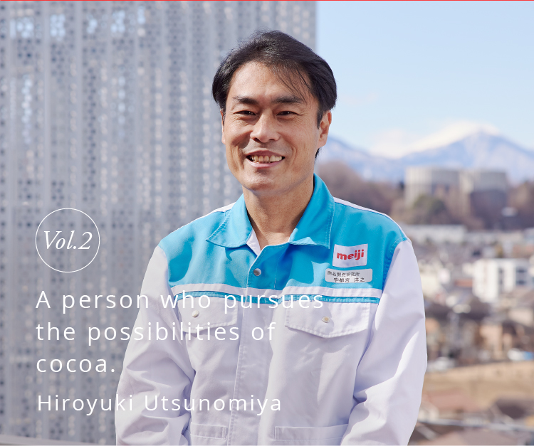 Vol.2 A person who pursues the possibilities of cocoa. Hiroyuki Utsunomiya