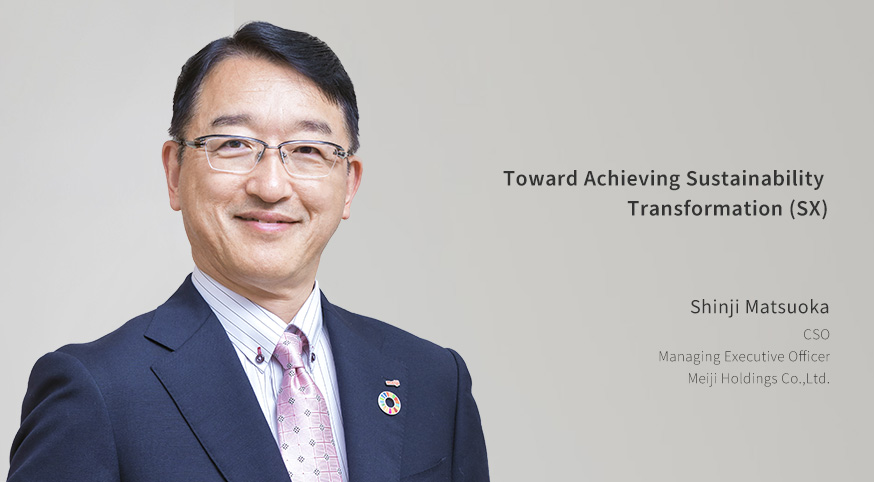 The final year of the 2023 Medium-Term Business Plan, accelerating our work to be the frontrunner in Japanese sustainability activities Jun Furuta CSO Member of the Board and Senior Managing Executive Officer Meiji Holding Co., Ltd.