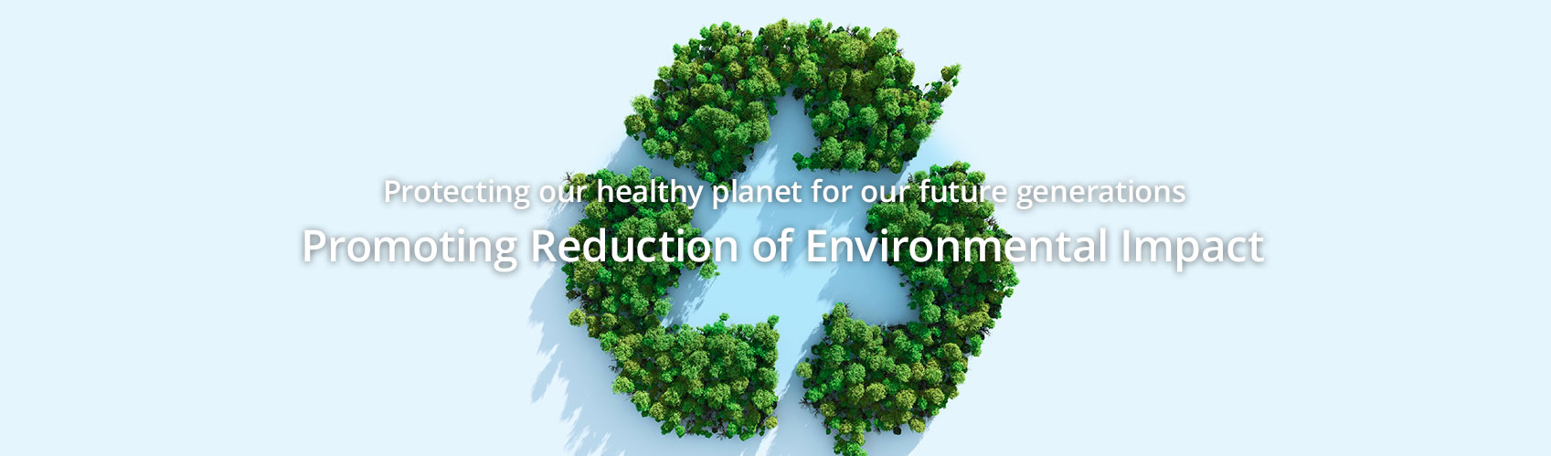 Protecting our healthy planet for our future generations Promoting Reduction of Environmental Impact