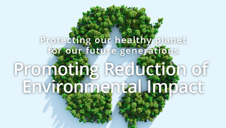 Protecting our healthy planet for our future generations Promoting Reduction of Environmental Impact