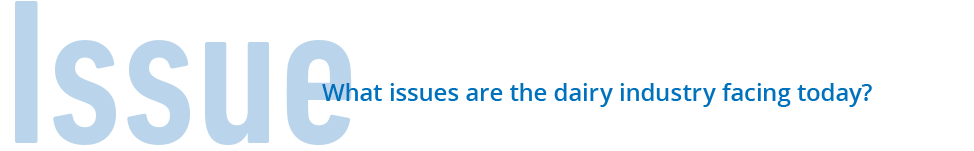 Issue What issues are the dairy industry facing today?