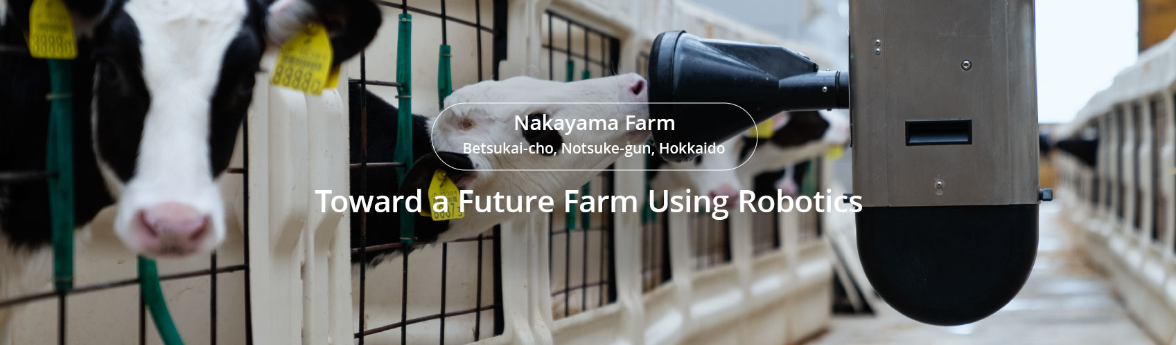 CASE1 Toward a Future Farm Using Robotics Nakayama Farm Betsukai-cho, Notsuke-gun, Hokkaido
